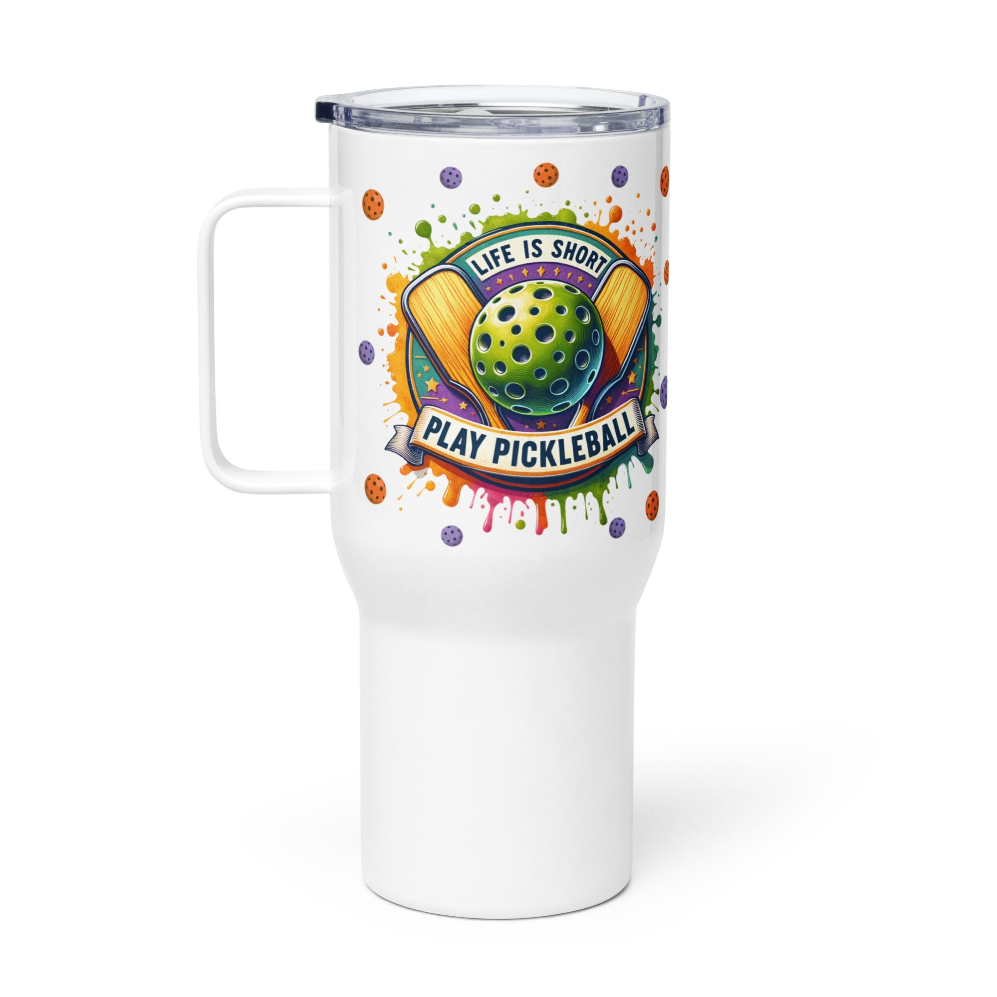 Life Is Short Play Pickleball Tumbler with Handle - 25 oz