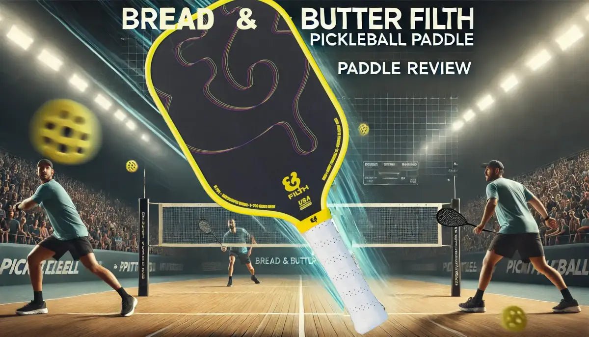 Bread & Butter Filth Pickleball Paddle Review - Big Green Pickle