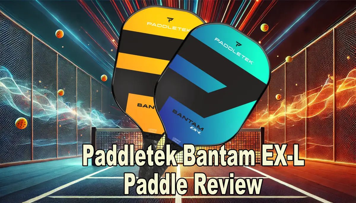 Pickleball Paddle Review: Paddletek Bantam EX-L (Best for Power) - Big Green Pickle