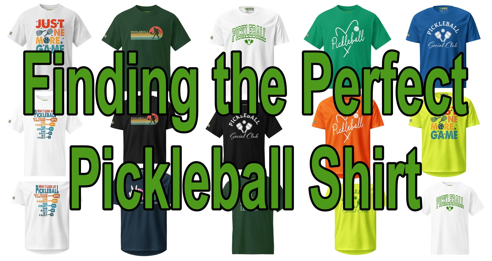 Pickleball t-shirts - Finding the Perfect Shirt - Big Green Pickle