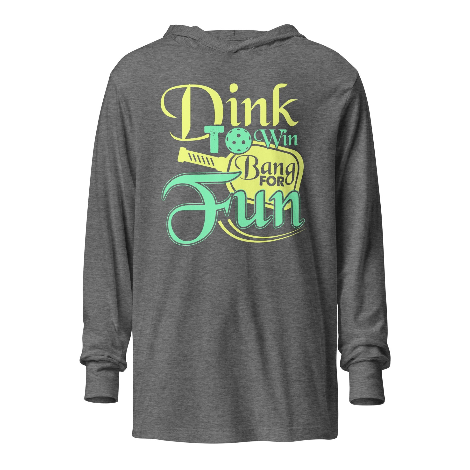 Dink to Win, Bang for Fun Pickleball Hooded Long Sleeve Tee - Grey Triblend