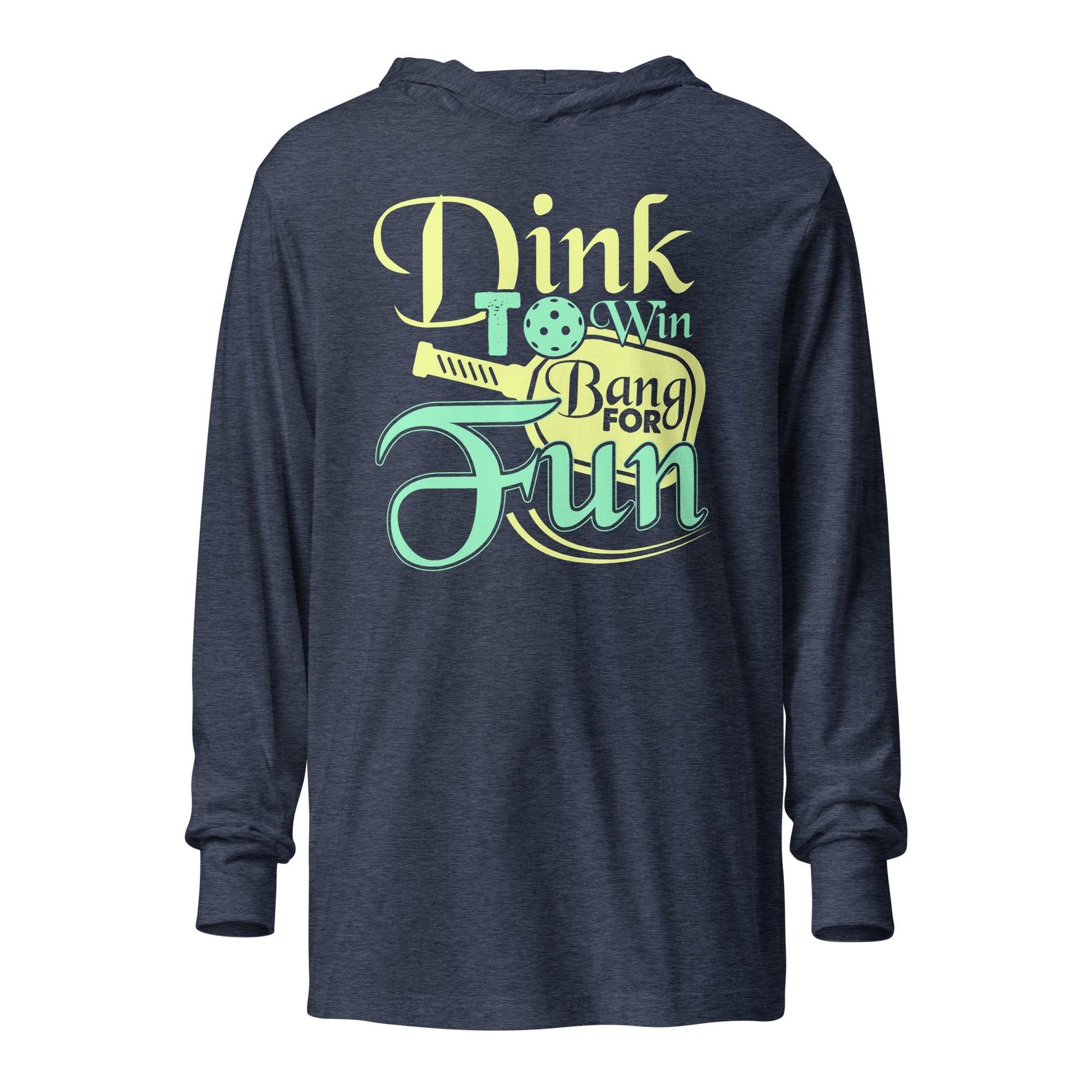 Dink to Win, Bang for Fun Pickleball Hooded Long Sleeve Tee - Heather Navy