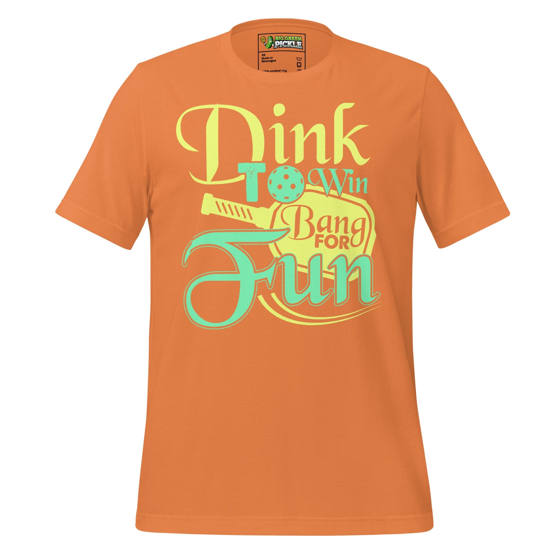 Dink to Win, Bang for Fun Pickleball T-Shirt – Play Smart, Swing Hard - Burnt Orange
