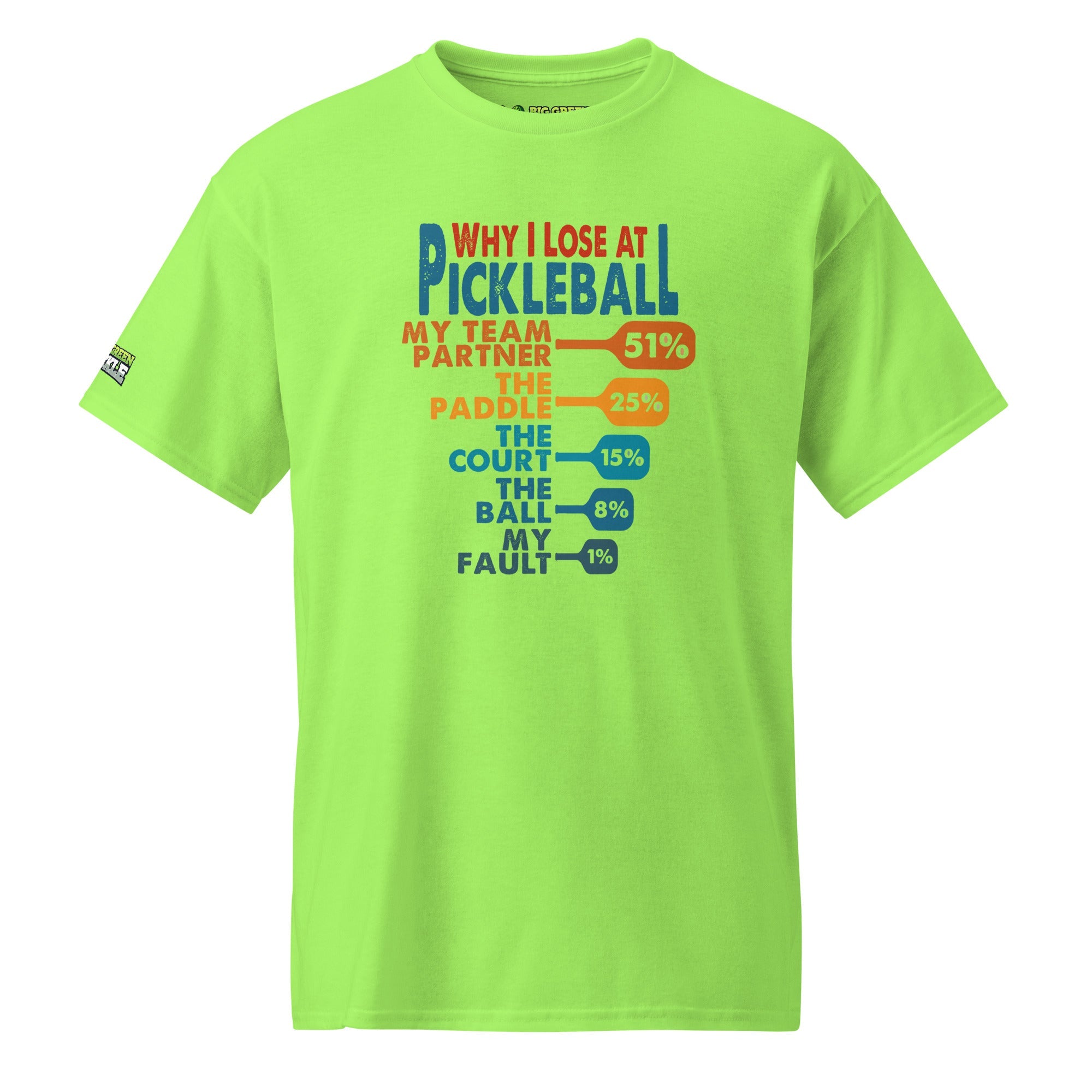 Why I Lose At Pickleball on DryBlend 50/50 T-Shirt - Lime